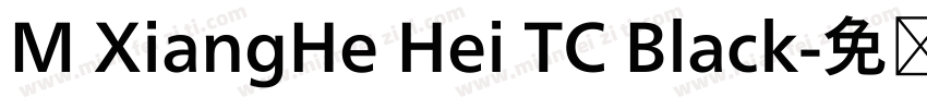 M XiangHe Hei TC Black字体转换